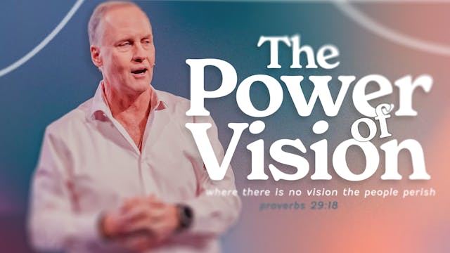 The Power of Vision | Steve Kelly