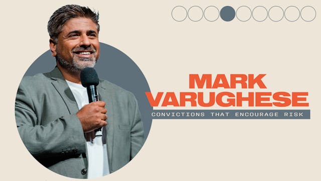 Convictions That Encourage Risk | Mark Varughese