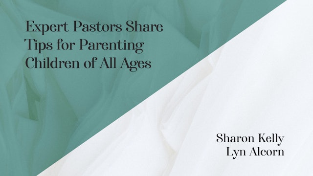 Expert Pastors share tips for parenting children of all ages