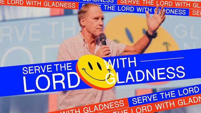 Serve the Lord with Gladness | Steve Kelly