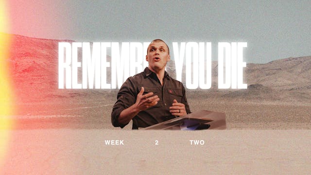 Remember You Die Pt 2 | Joe Riddle