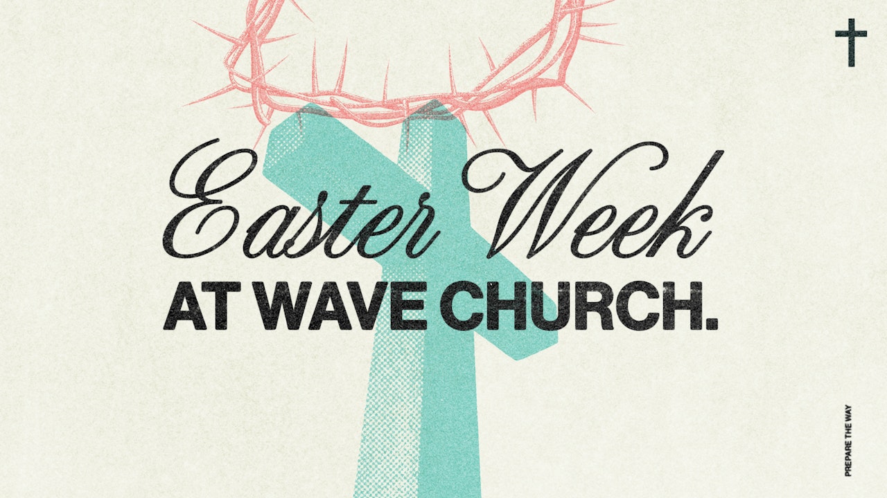 Easter Week at Wave Church