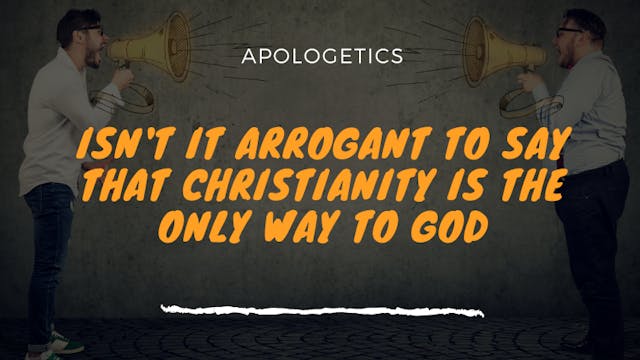 Is Christianity Arrogant?