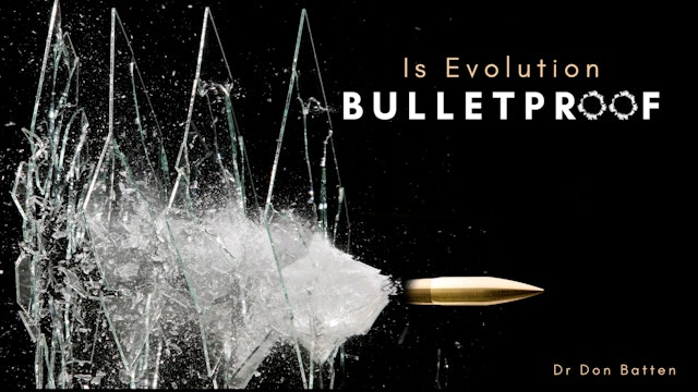 Is Evolution Bulletproof? Dr Don Batten
