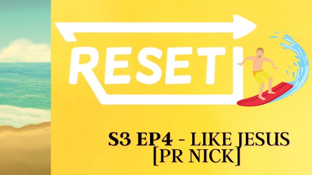Reset: S3 Ep 4 - Like Jesus [Pr Nick] 