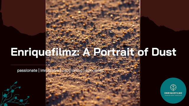 Enriquefilmz: A Portrait of Dust