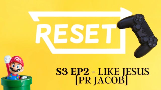 Reset: S3 Ep 2 - Like Jesus [Pr Jacob] 