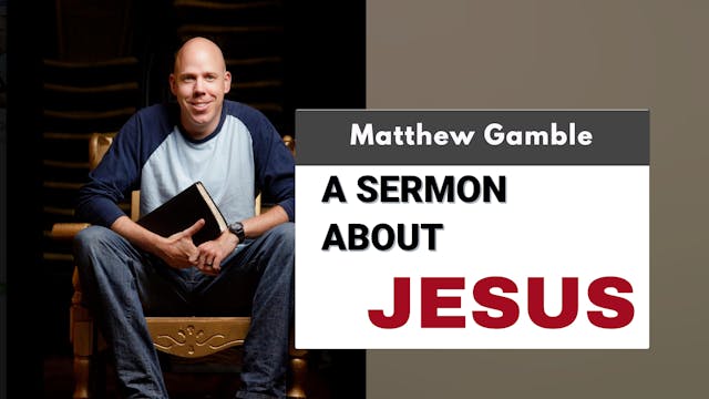 Matthew Gamble - A Sermon About Jesus