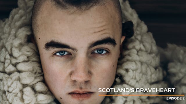 Episode 2: Scotland's Braveheart