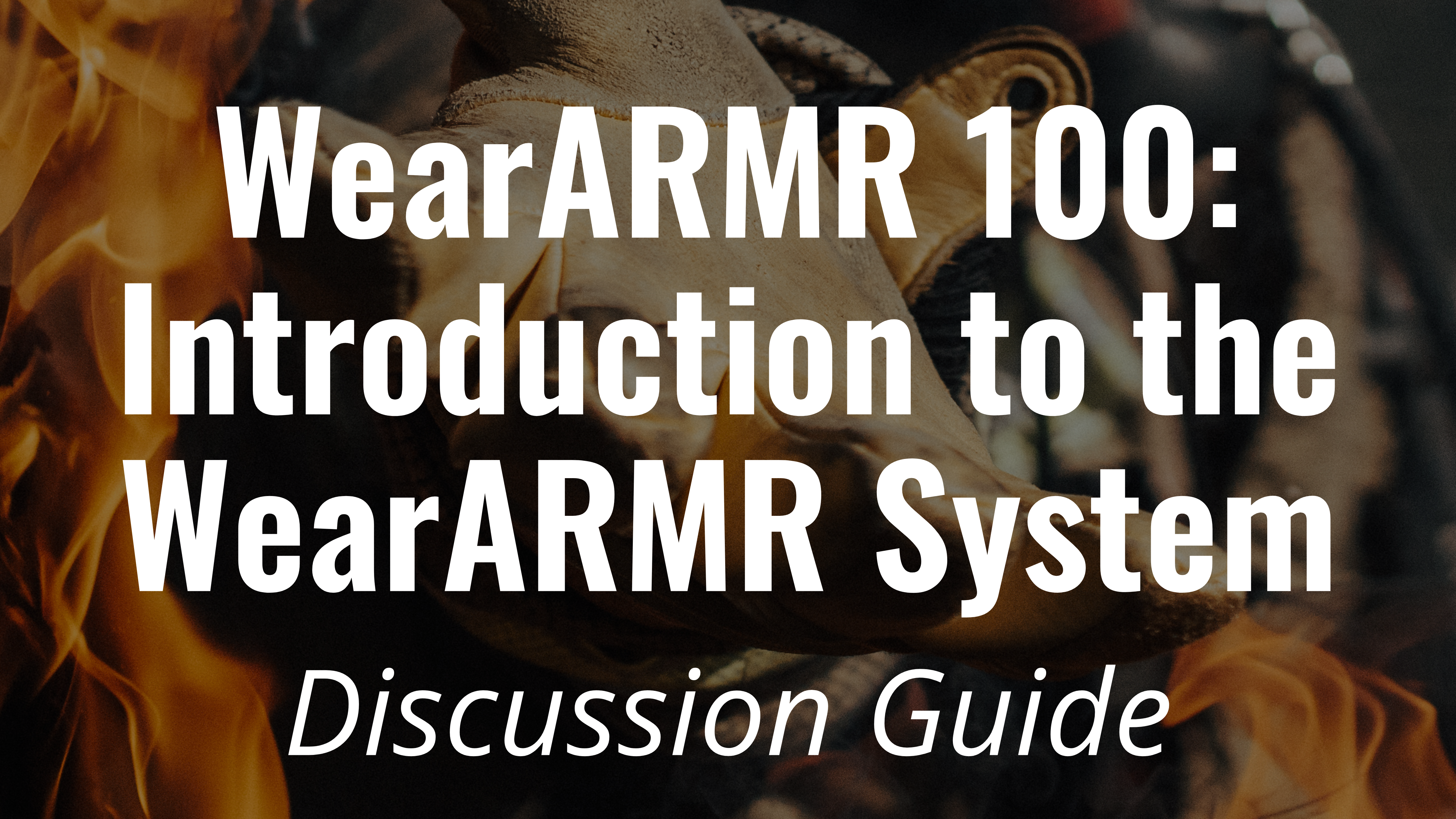 WearARMR 100: Discussion Guide