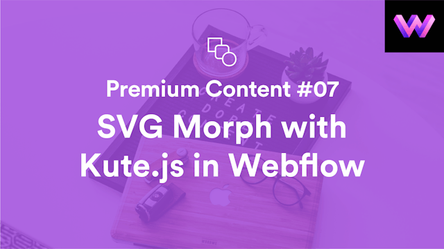 Premium Content #7 | SVG Morph with Kute.js in Webflow | WebDev For You