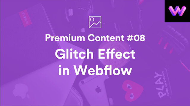 Premium Content #8 | Glitch Effect in Webflow | WebDev For You