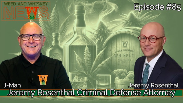 Weed And Whiskey News Episode 85 - Jeremy Rosenthal