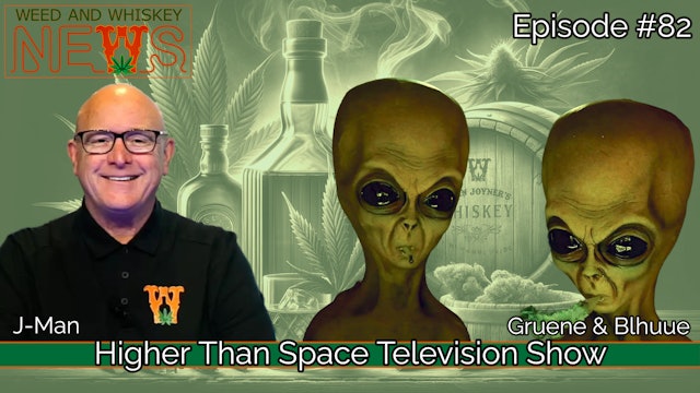 Weed And Whiskey News Episode 82 - Higher Than Space Special!