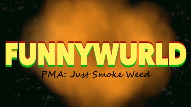 PMA: Just Smoke Weed