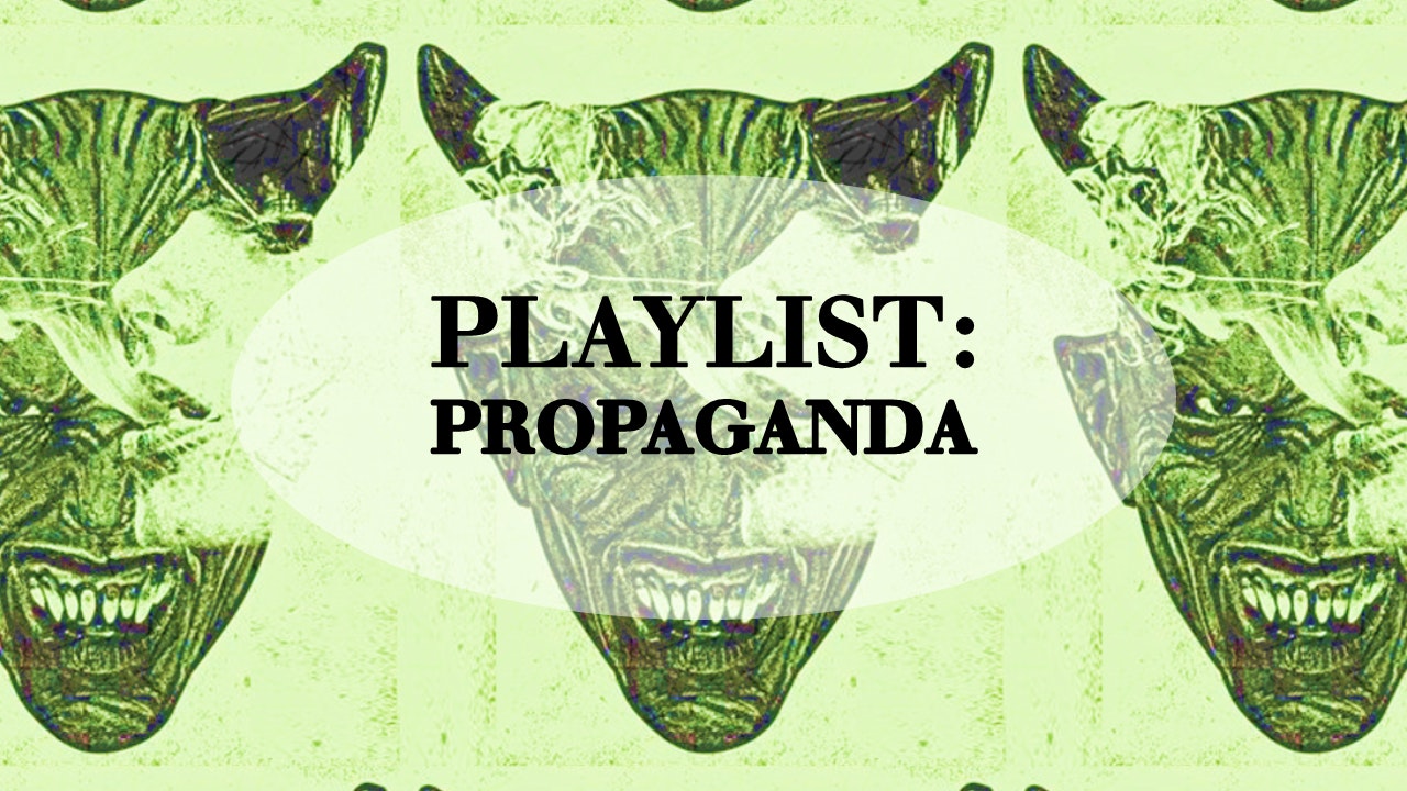 Playlist: Propaganda