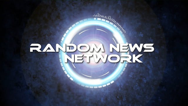 RANDOM NEWS NETWORK Episode 6