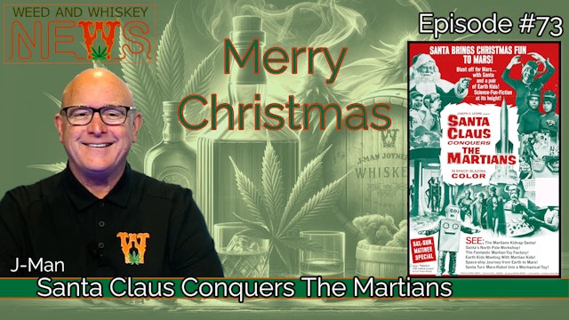 Weed And Whiskey News Episode 73 - 2023 Holiday Special