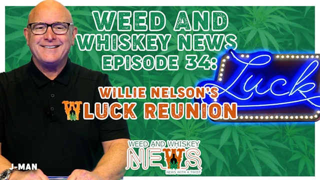 Weed And Whiskey News Episode 34