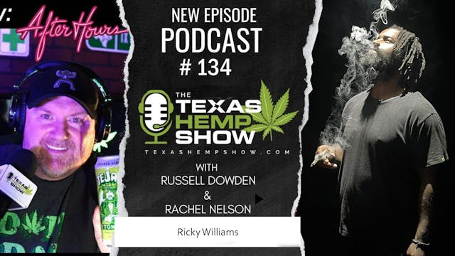 Texas Hemp Show Podcast # 134 Ricky W...