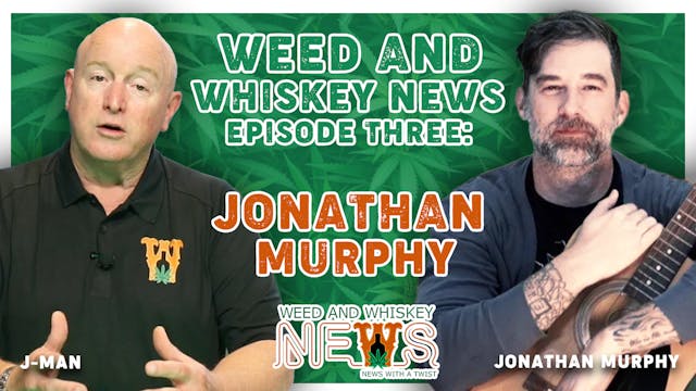 Weed And Whiskey News Episode 3
