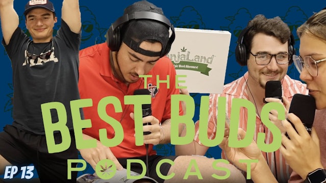The Best Buds Podcast - GANJALAND EDITION (Episode 13)