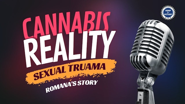 Cannabis Reality: Sexual Trauma, Romana's Story - VIEWER DISCRETION IS ADVISED