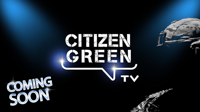 Citizen Green TV Trailer - Coming Spring of 2024