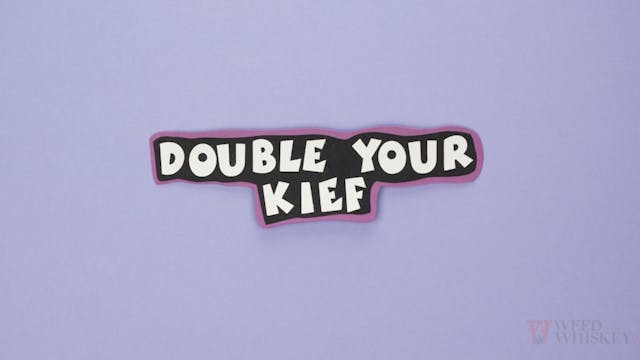 Double Your Kief
