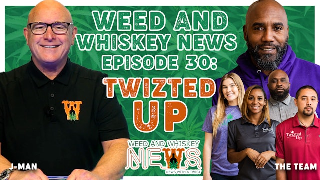 Weed And Whiskey News Episode 30