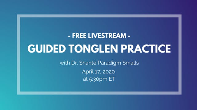April 3rd, 2020: Tonglen with Shanté Paradigm Smalls