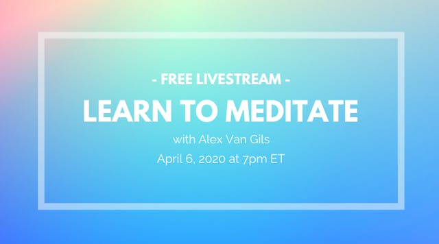 April 6 (Recording): Learn to Meditate - Alex Van Gils