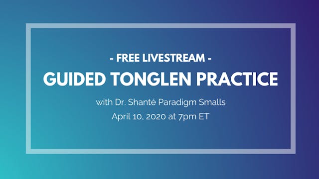 April 10 (Recording) - Guided Tonglen -- Dr. Shanté Smalls