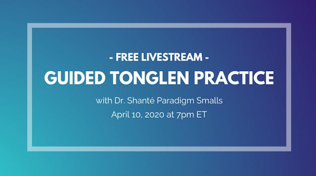 April 10 (Recording) - Guided Tonglen -- Dr. Shanté Smalls