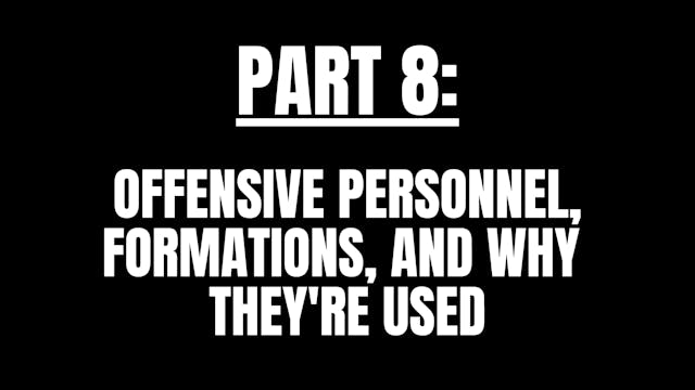 Part 8 (Personnel Groupings, Offensive Formations, and Why)