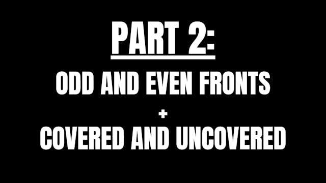 Part 2 (Odd and Even Fronts + Covered and Uncovered)