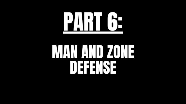 Part 6 (Man and Zone Defense)