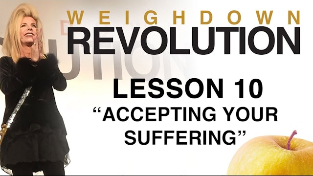 Weigh Down Revolution - Lesson 10 - Accepting Your Suffering