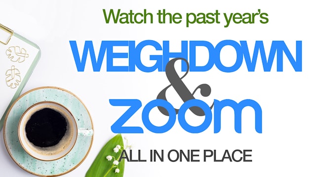 Weigh Down & Zoom