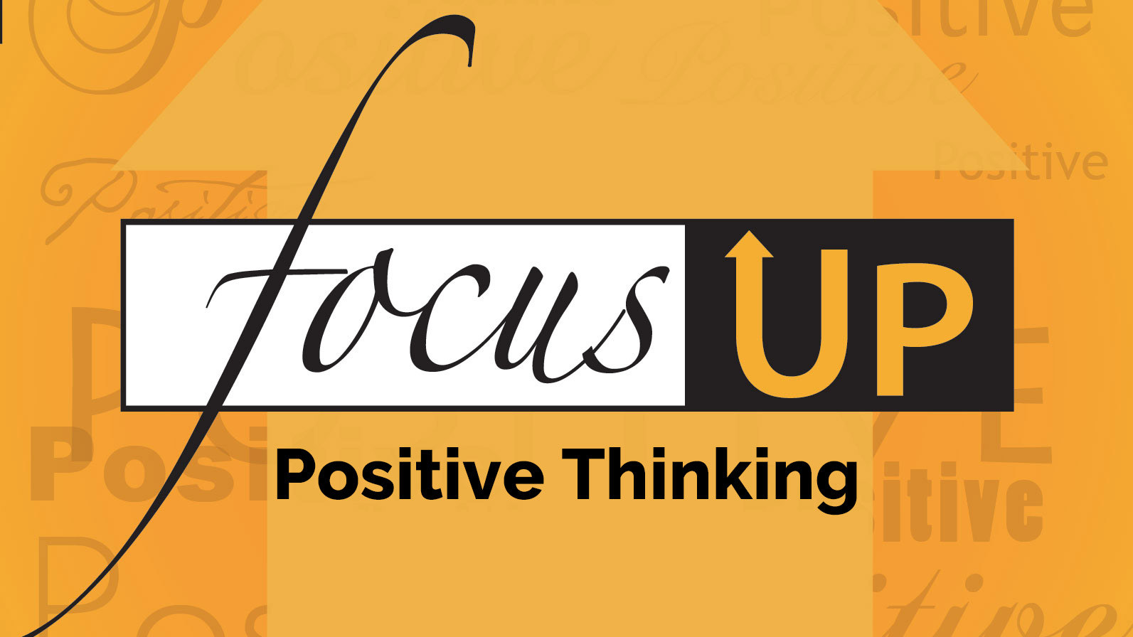 Focus Up Series - Accentuate the Positive - Part 1