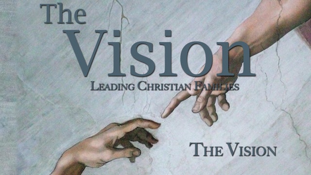 The Vision: Leading Christian Families - The Vision