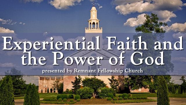 Experiential Faith - The Power of God