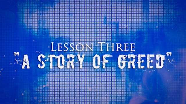 Greed Exposure - Lesson 3 - A Story of Greed