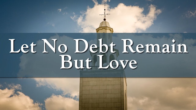 Let No Debt Remain But Love