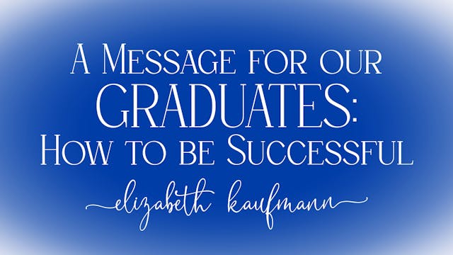 A Message for the Graduates: How to B...