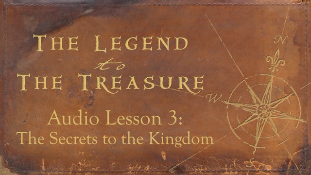 Audio Lesson 3 - The Secrets of the Kingdom - The Legend to the Treasure