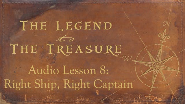 Audio Lesson 8 - Right Ship, Right Captain - The Legend to the Treasure