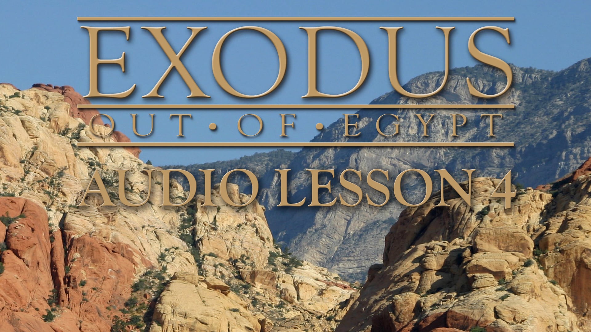 Audio Lesson 4 - Exodus Out of Egypt: The Change Series