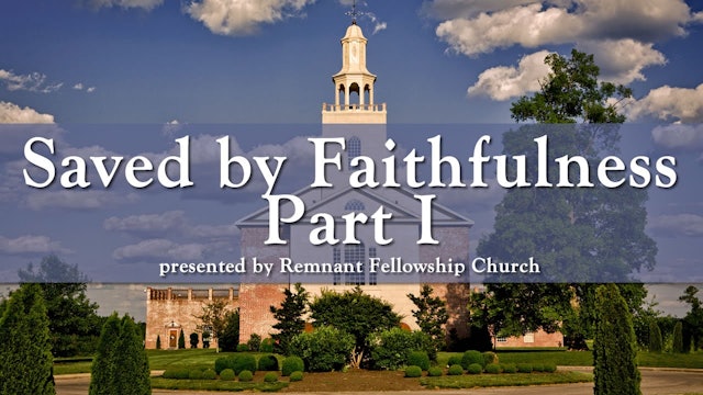 Saved by Faithfulness - Part 1