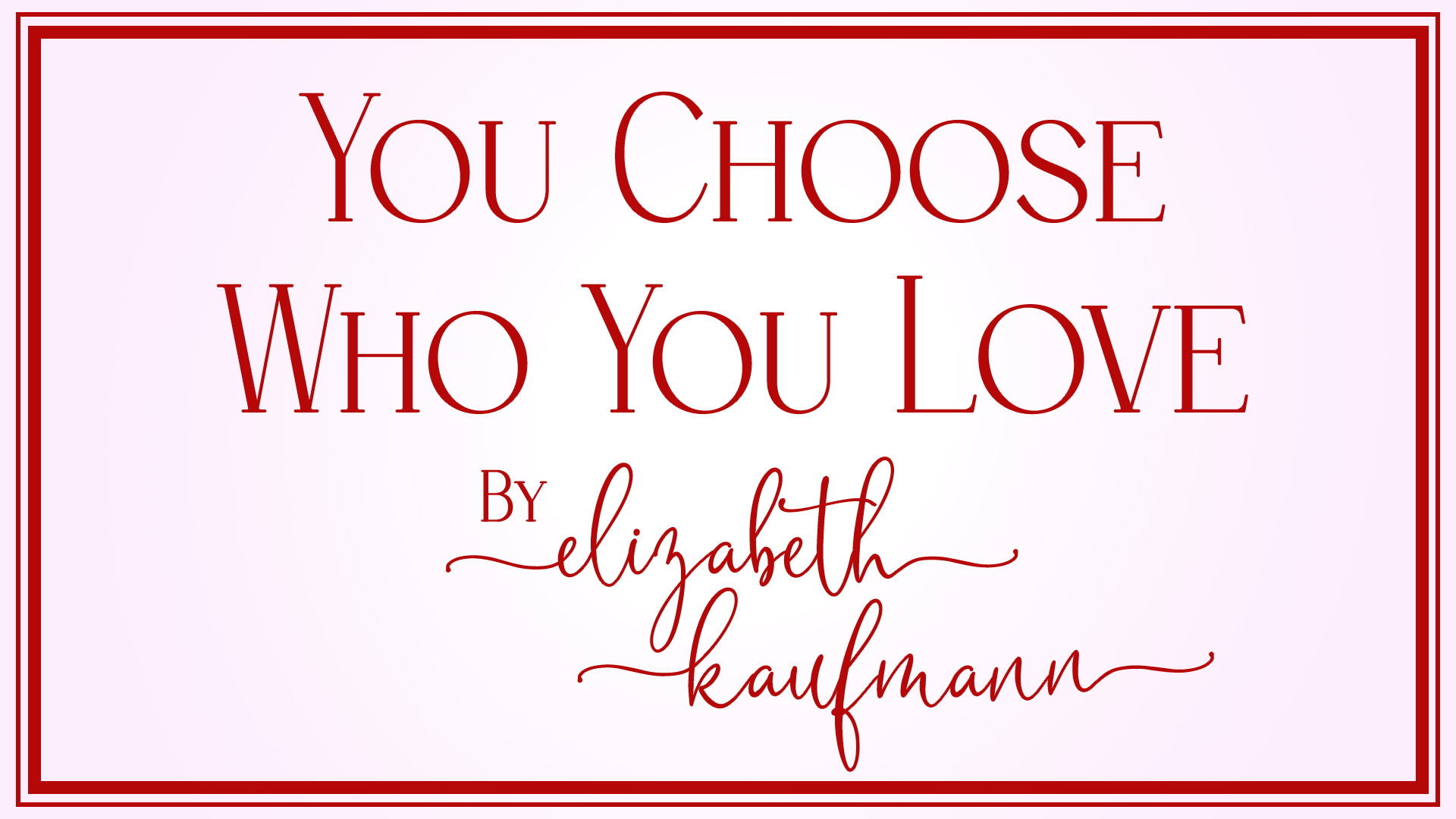 You Choose Who You Love